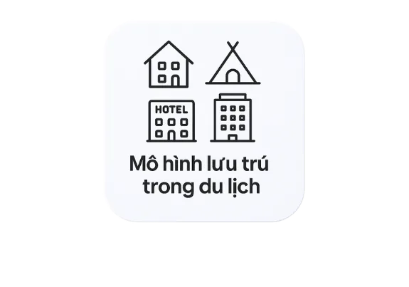 Tổng Hợp Các Mô Hình Lưu Trú Trong Du Lịch Và Phương Án Đầu Tư Hiệu Quả