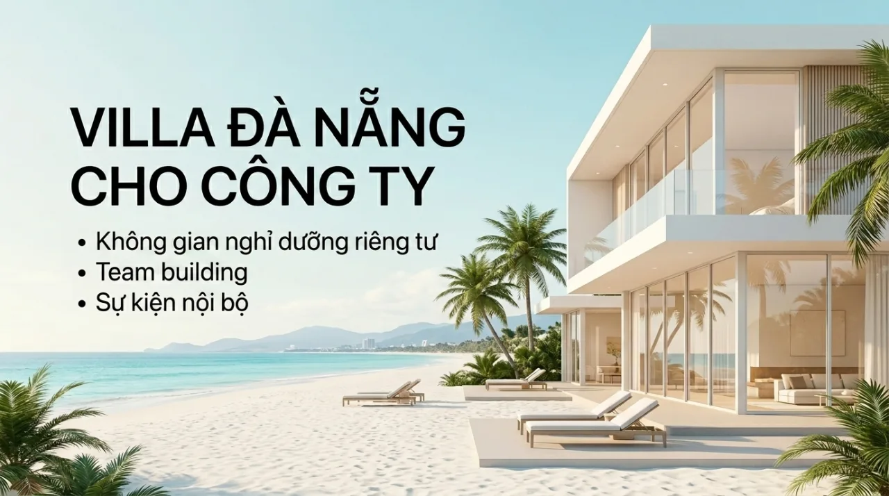 Thuê Villa Đà Nẵng Cho Công Ty | Giá Tốt, Tư Vấn Nhanh – Koaniva