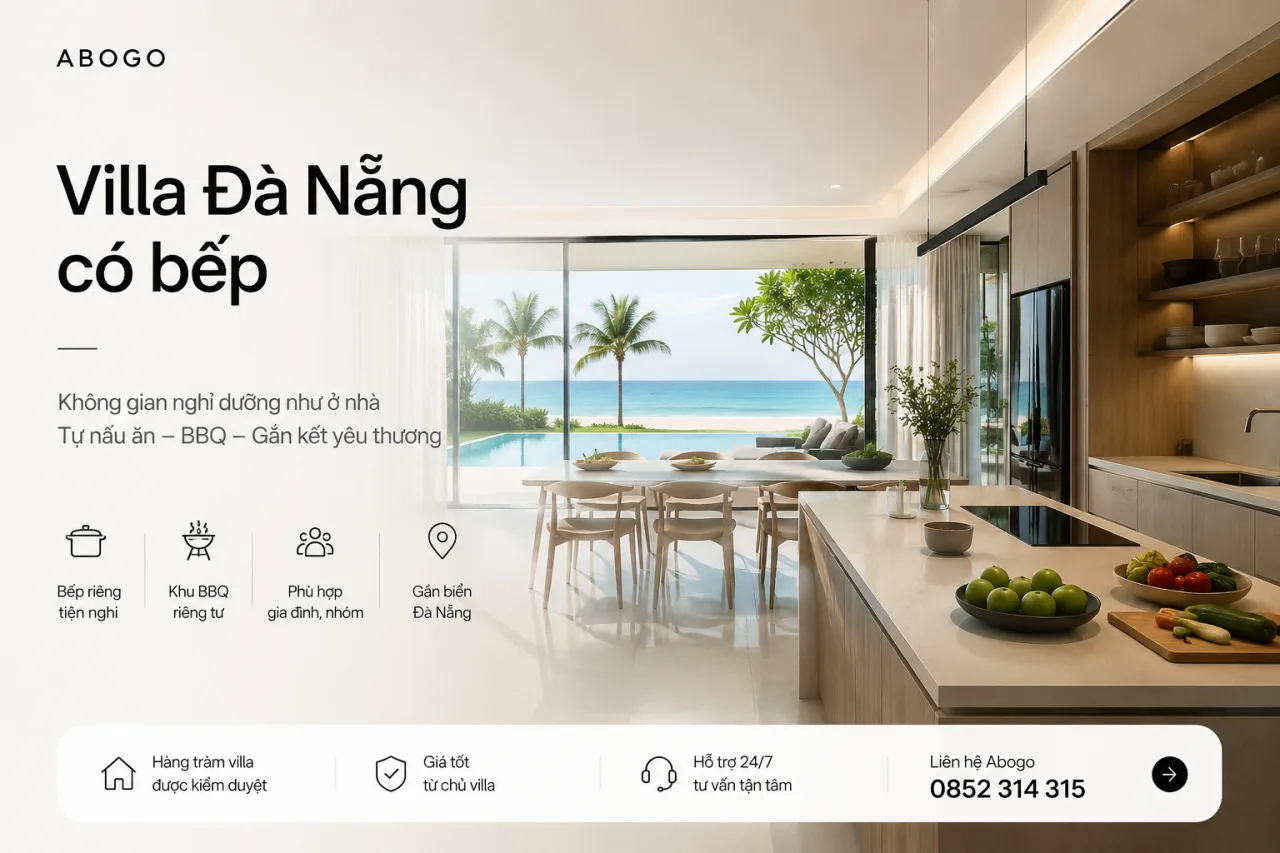 Villa Đà Nẵng Có Bếp – Không Gian Nghỉ Dưỡng Trọn Vẹn Cho Gia Đình, Nhóm Bạn Và Kỳ Nghỉ Đúng Nghĩa