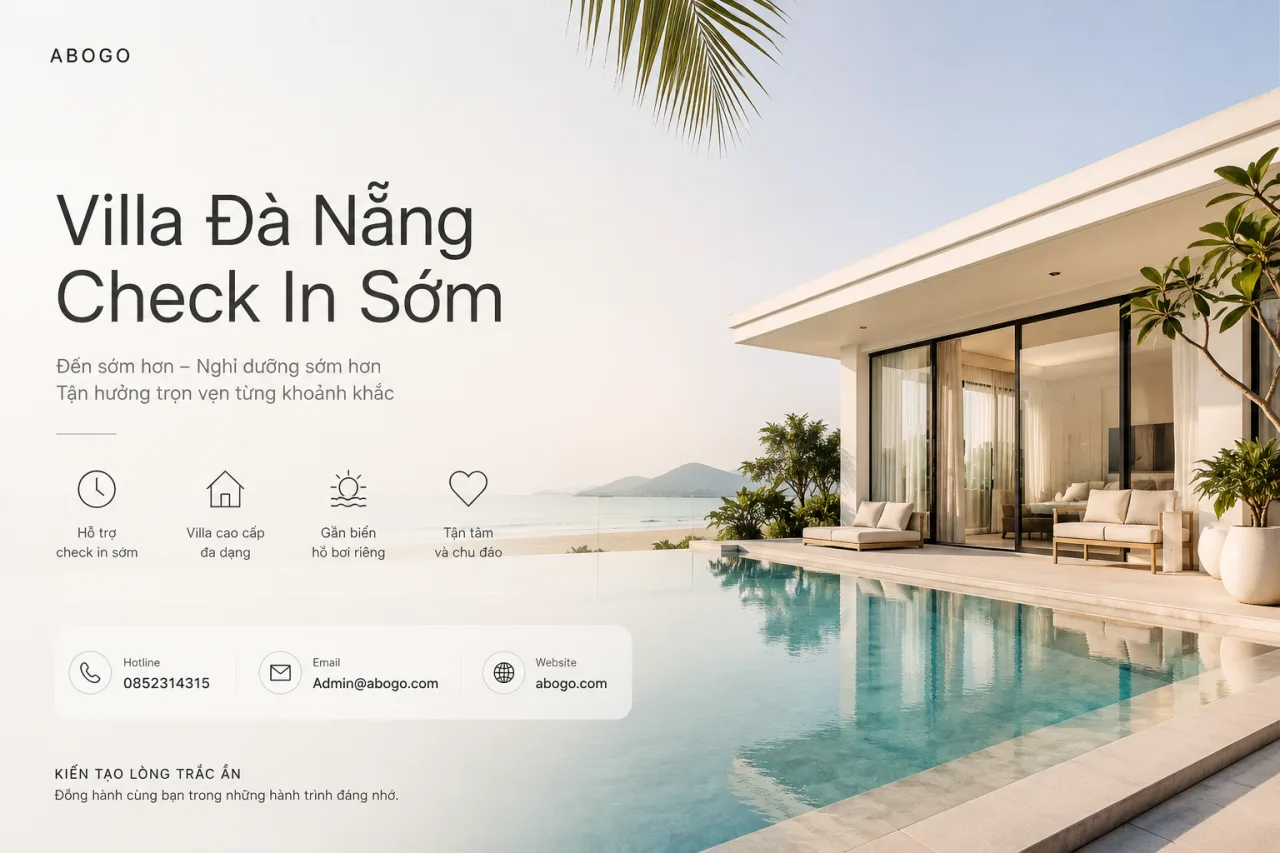 Villa Đà Nẵng Check In Sớm – Giải Pháp Nghỉ Dưỡng Trọn Vẹn Ngay Từ Những Giờ Đầu Tiên