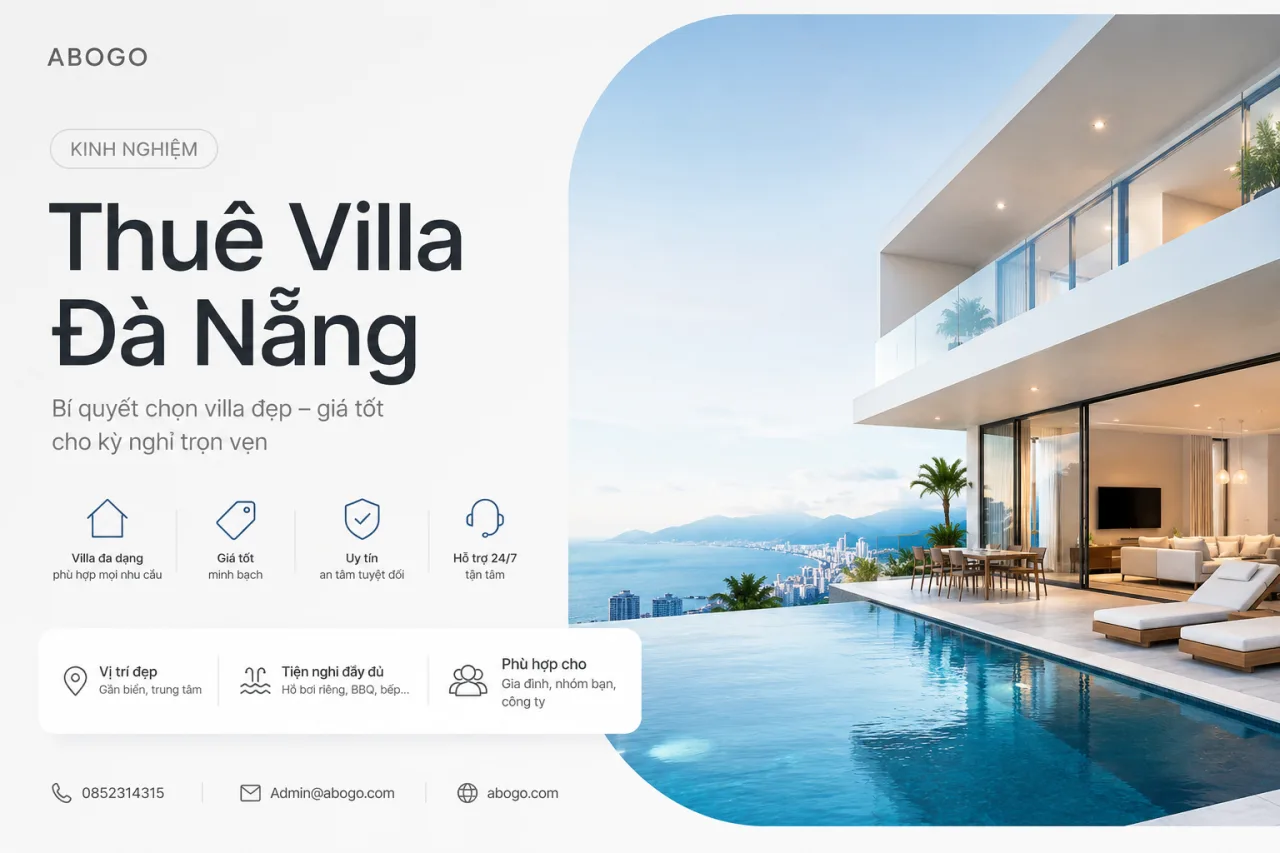 Kinh Nghiệm Thuê Villa Đà Nẵng Từ A-Z – Bí Quyết Chọn Villa Đẹp, Giá Tốt Và Tránh Mọi Rủi Ro