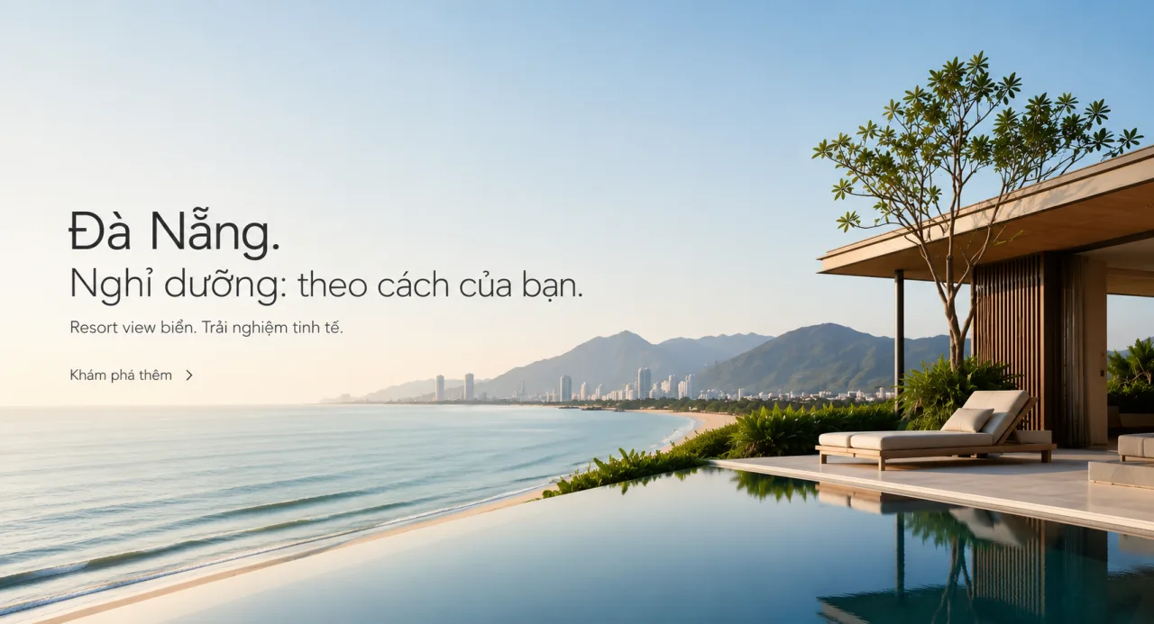 Resort Đà Nẵng view biển: Kinh nghiệm chọn nơi nghỉ đẹp, đúng nhu cầu và đáng tiền