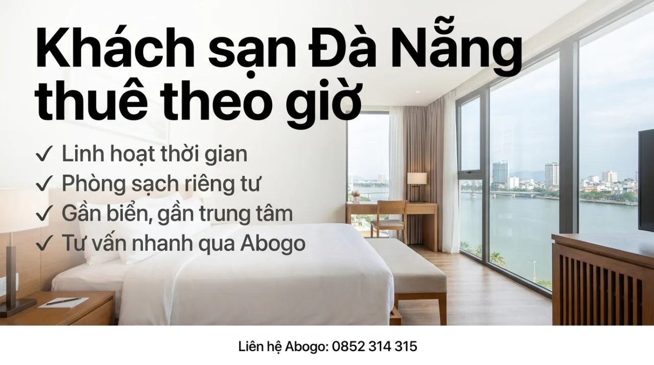 Khách sạn Đà Nẵng thuê theo giờ: Cách chọn phòng sạch, riêng tư, đúng nhu cầu