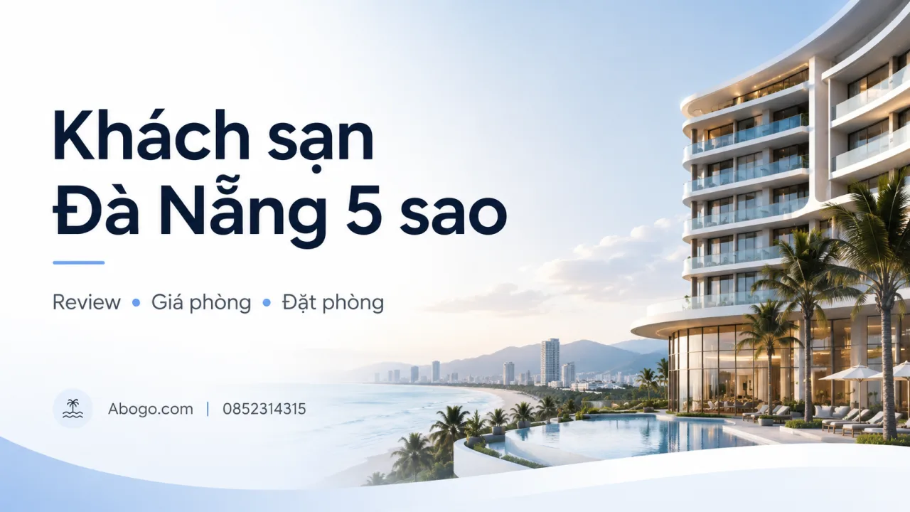 Khách Sạn Đà Nẵng 5 Sao – Review, Giá Phòng Và Kinh Nghiệm Đặt Phòng Đáng Tin Cậy Từ Koaniva