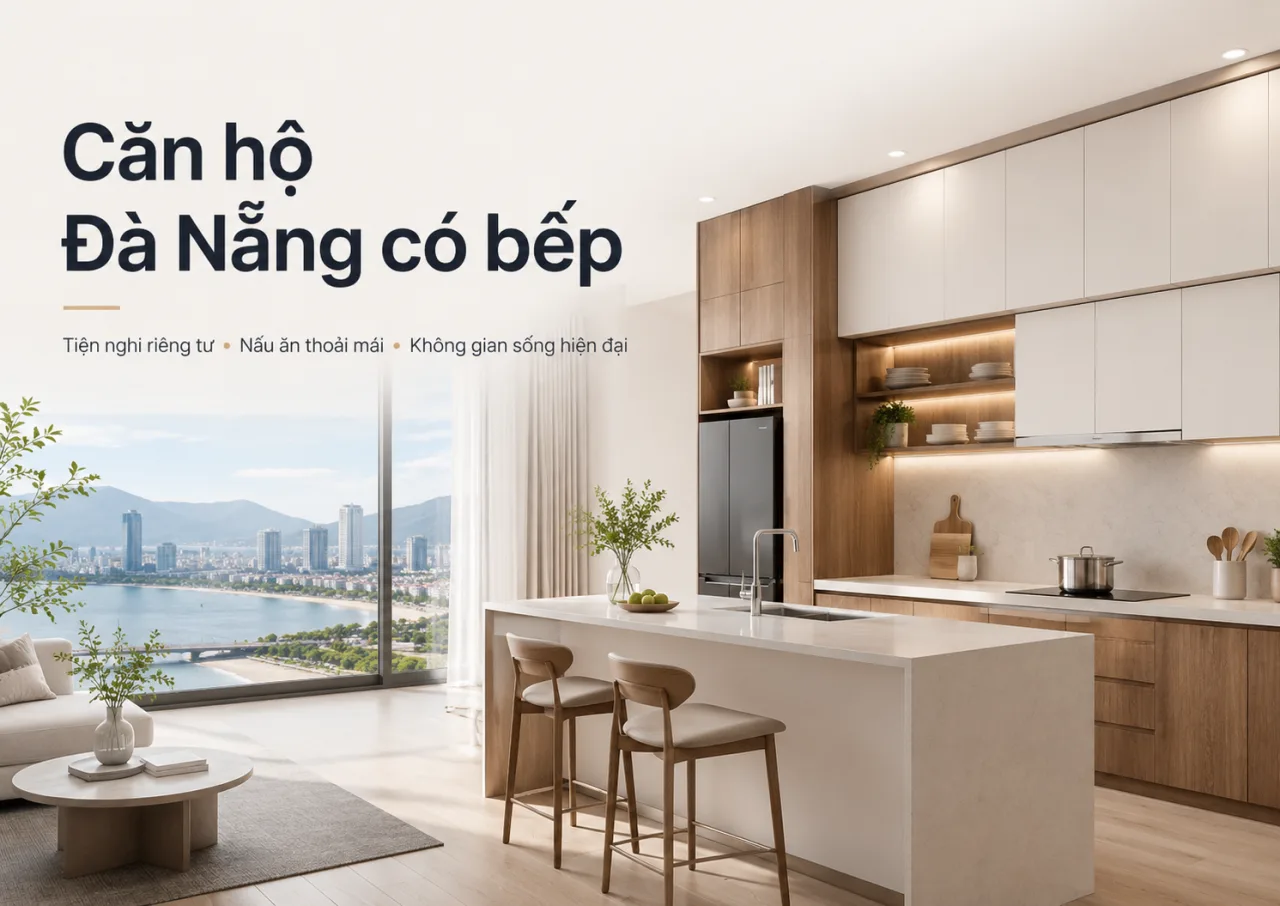 Căn Hộ Đà Nẵng Có Bếp: Lựa Chọn Ấm Áp Cho Người Muốn Sống Như Ở Nhà