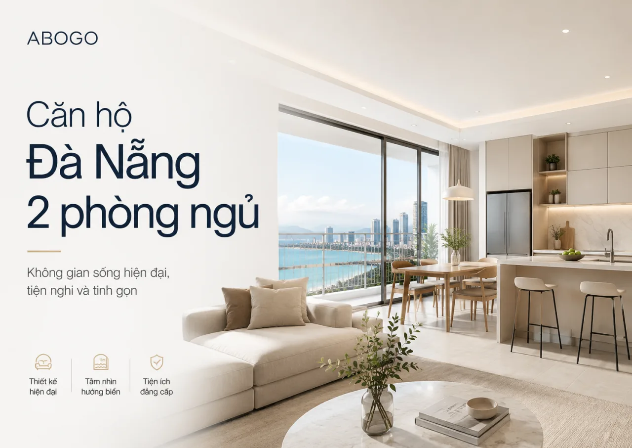 Căn hộ Đà Nẵng 2 phòng ngủ: Lựa chọn cân bằng cho gia đình, nhóm bạn và chuyến đi dài ngày