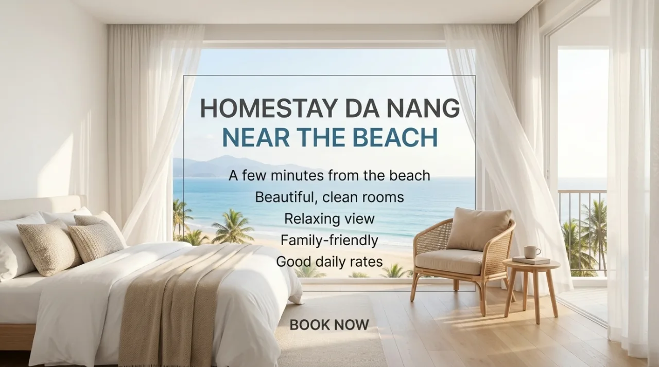 Homestay Đà Nẵng gần biển: Cách chọn nơi ở đẹp, tiện nghi và đáng tin cậy cho kỳ nghỉ trọn vẹn