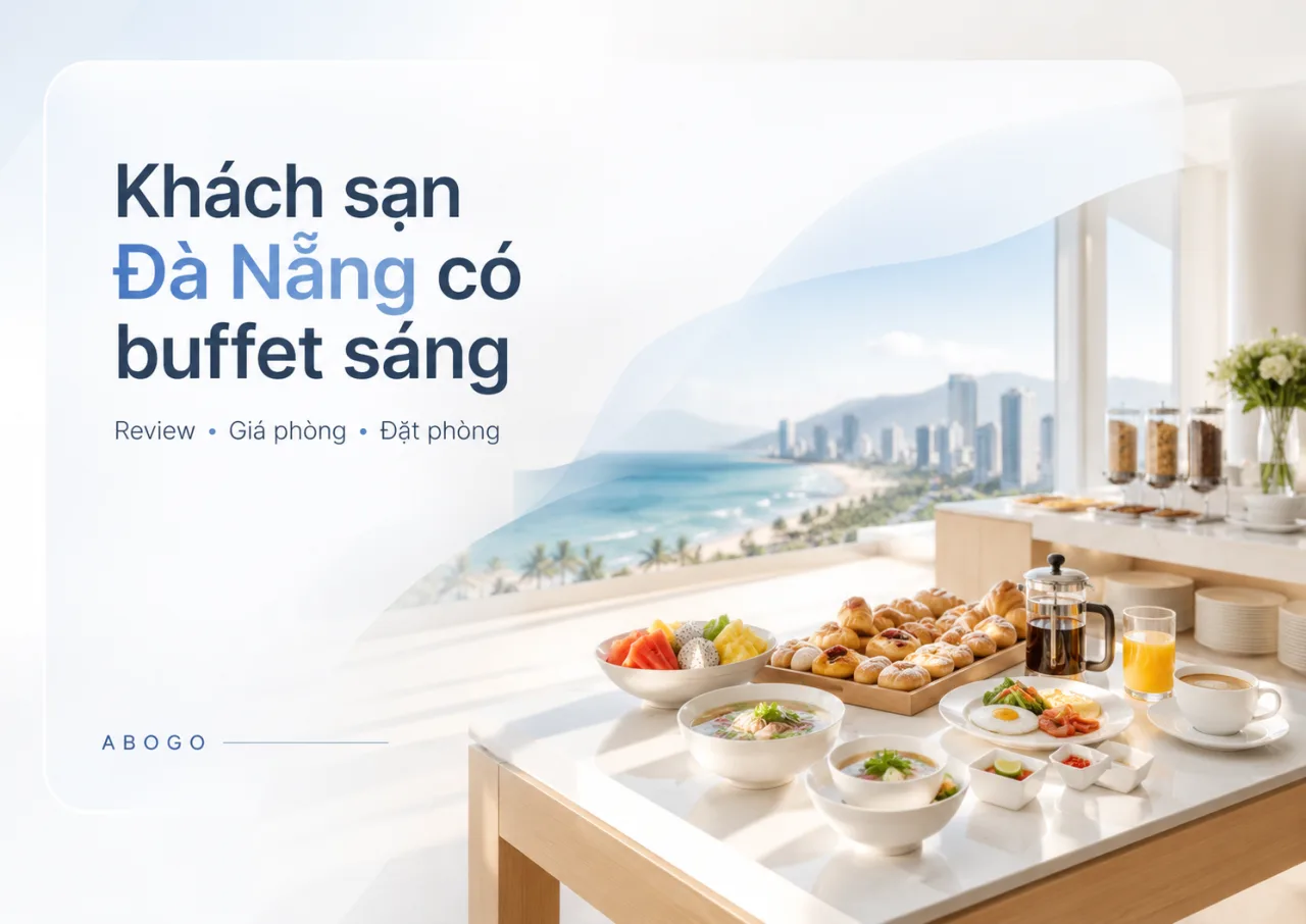 Khách Sạn Đà Nẵng Có Buffet Sáng: Review, Giá Phòng Và Kinh Nghiệm Đặt Phòng Đáng Tiền