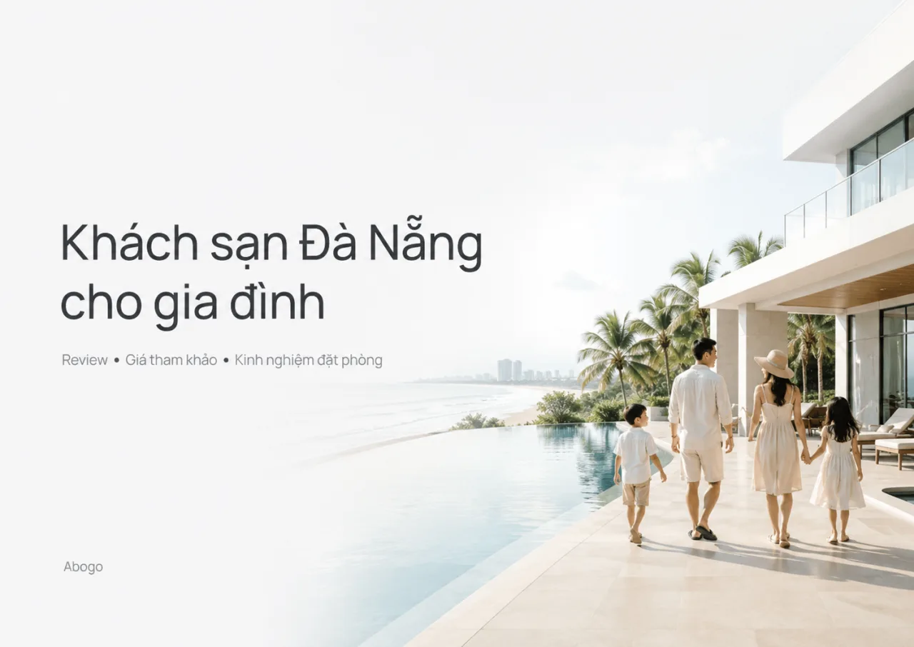 Khách Sạn Đà Nẵng Cho Gia Đình: Review, Giá Phòng Và Kinh Nghiệm Đặt Phòng Phù Hợp Nhất