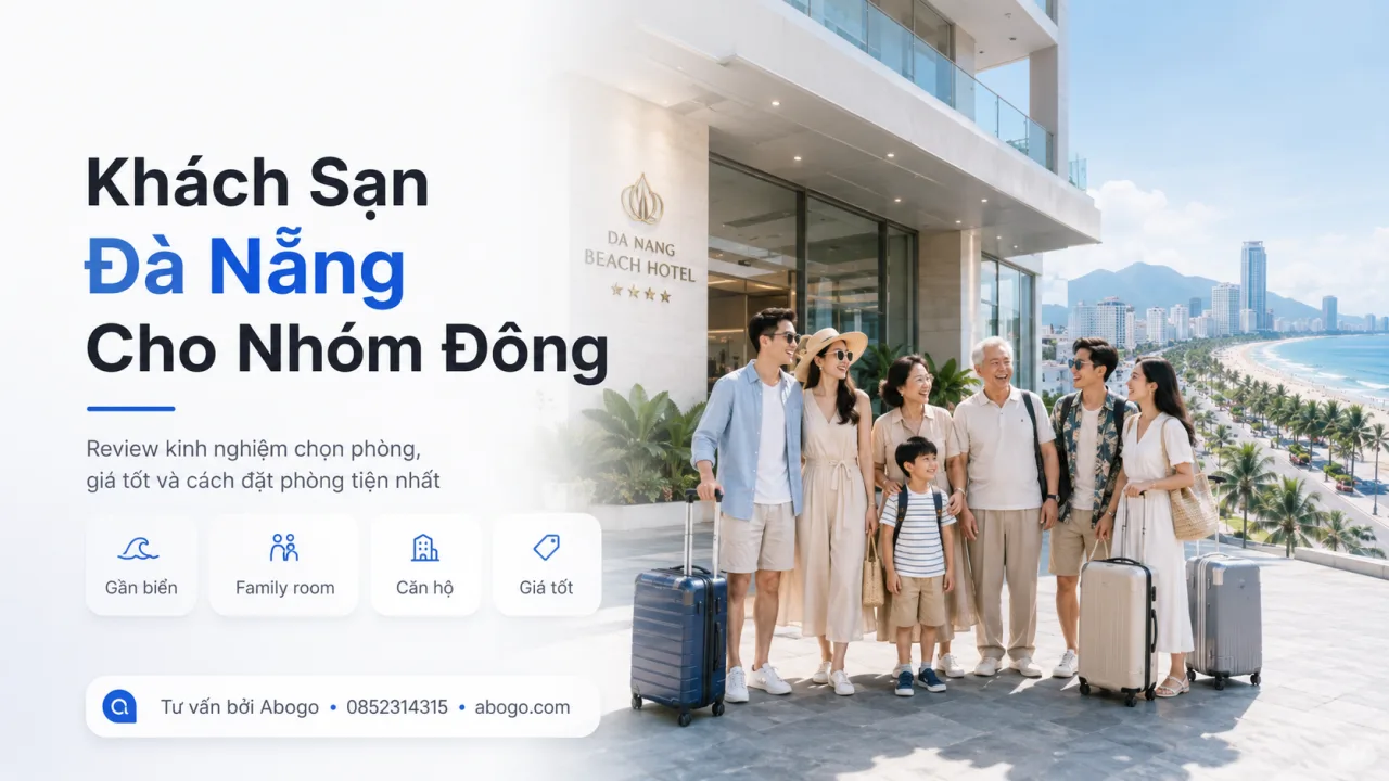 Khách Sạn Đà Nẵng Cho Nhóm Đông – Review Kinh Nghiệm Chọn Phòng, Giá Tốt Và Cách Đặt Phòng Tiện Nhất