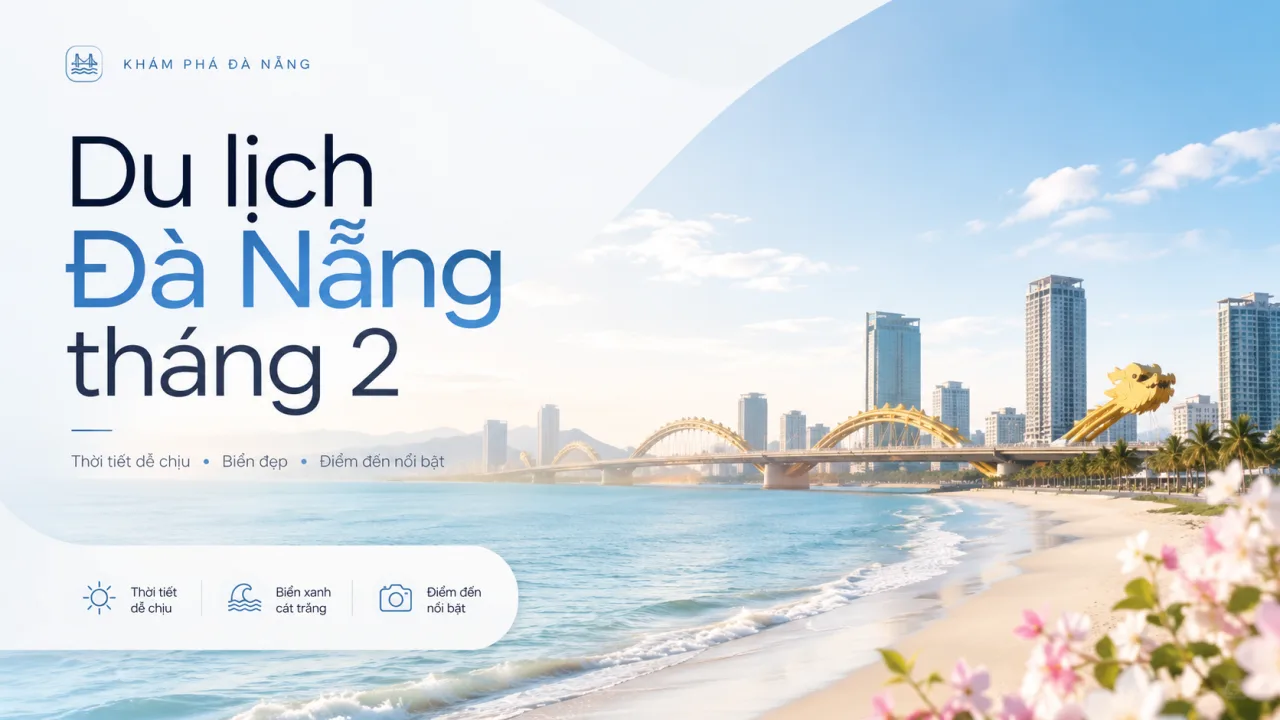 Du Lịch Đà Nẵng Tháng 2: Thời Tiết, Lịch Trình, Đi Đâu, Ăn Gì Và Kinh Nghiệm Đặt Phòng Từ Koaniva