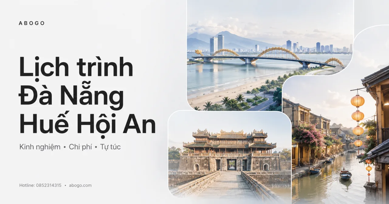 Lịch Trình Đà Nẵng Huế Hội An Tự Túc: Kinh Nghiệm Đi Đẹp, Chi Phí Hợp Lý, Lịch Trình Dễ Theo Cho Mọi Gia Đình