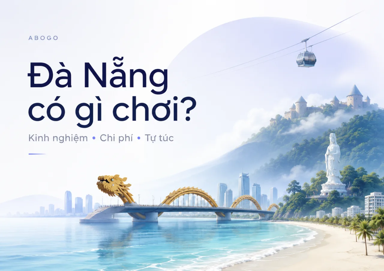 Đà Nẵng Có Gì Chơi? Review Kinh Nghiệm, Chi Phí Và Lịch Trình Tự Túc Từ Koaniva
