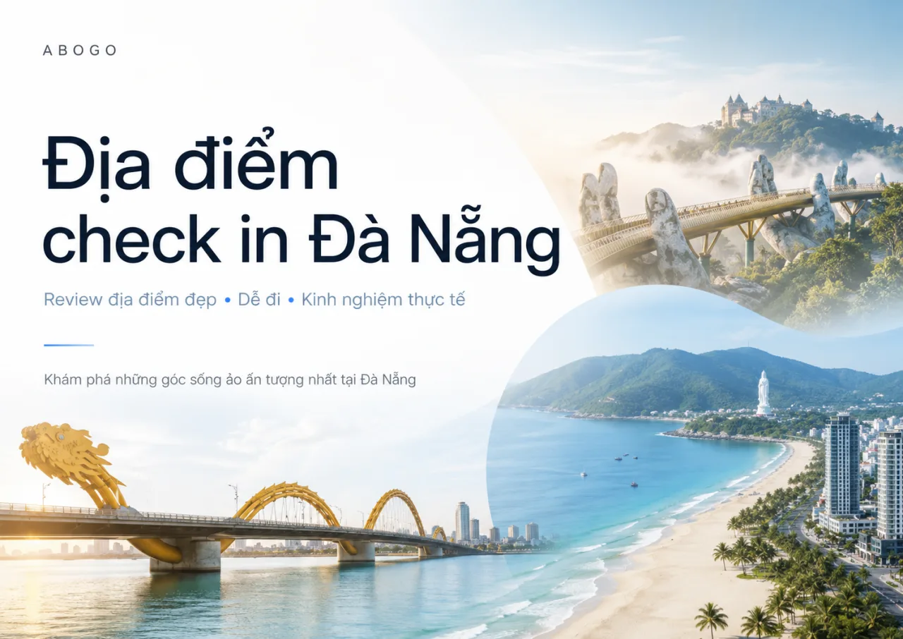 Địa Điểm Check In Đà Nẵng: Review Những Góc Sống Ảo Đẹp, Dễ Đi Và Đáng Trải Nghiệm Nhất