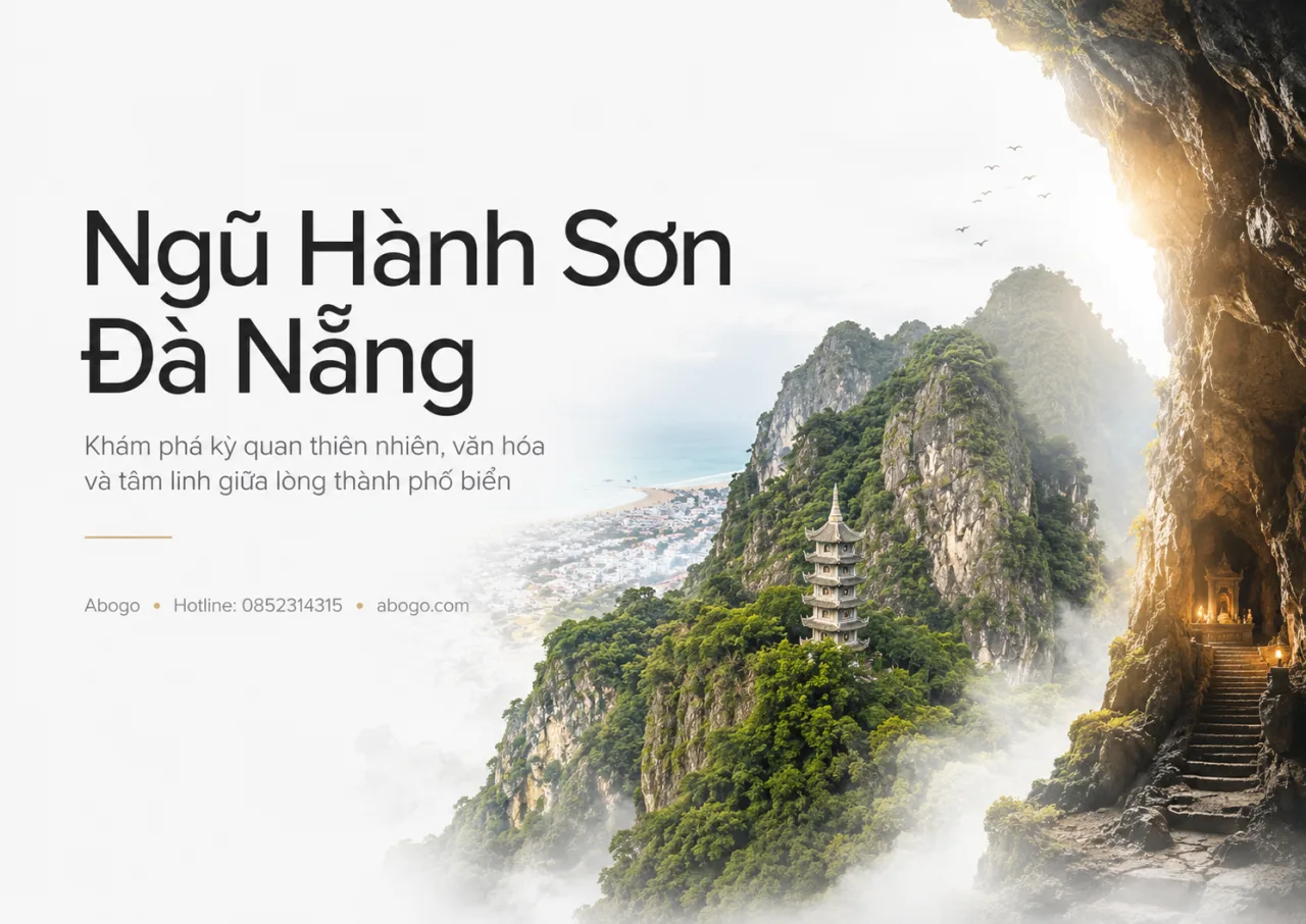 Ngũ Hành Sơn Đà Nẵng: Kinh nghiệm tham quan, giá vé, đường đi và lịch trình đẹp nhất
