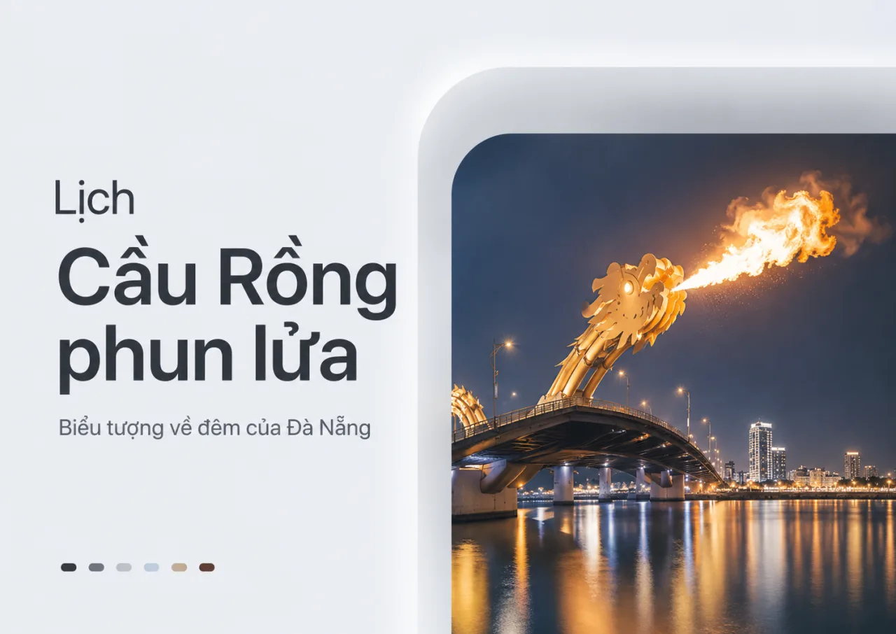 Lịch Cầu Rồng Phun Lửa Đà Nẵng Mới Nhất: Giờ Xem Đẹp, Vị Trí Đẹp Và Kinh Nghiệm Đi Không Bị Lỡ