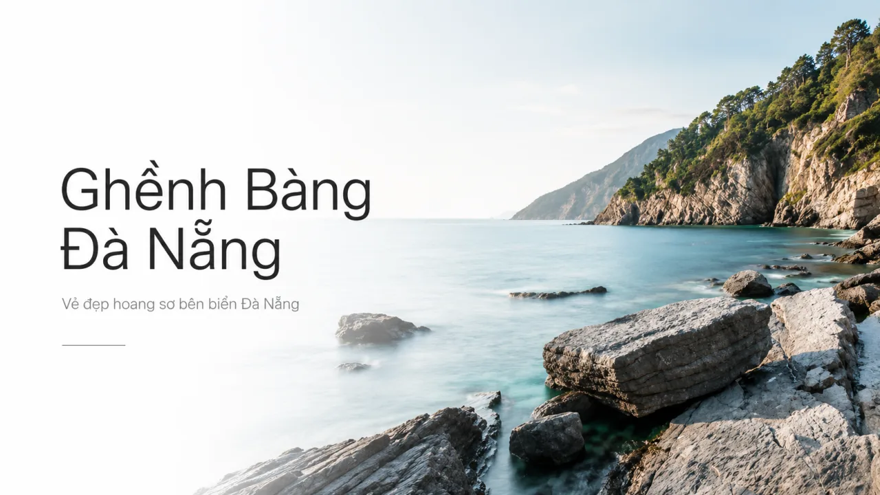 Ghềnh Bàng Đà Nẵng: Viên Ngọc Hoang Sơ Bên Bán Đảo Sơn Trà Dành Cho Người Muốn Chạm Vào Biển Thật Gần