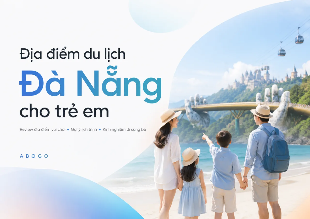 Địa Điểm Du Lịch Đà Nẵng Cho Trẻ Em: Review Chi Tiết, Đi Đâu Vui, An Toàn Và Dễ Chăm Bé?