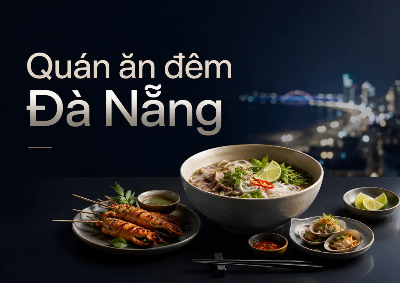 Quán ăn đêm Đà Nẵng: Gợi ý ăn khuya ngon, dễ đi, hợp du khách và gia đình