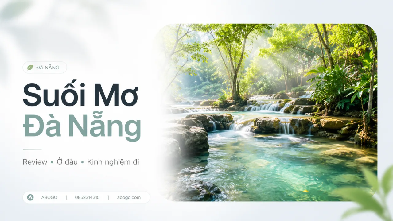 Review Suối Mơ Đà Nẵng: Ở Đâu, Có Gì Chơi Và Kinh Nghiệm Đi Tự Túc Từ A–Z