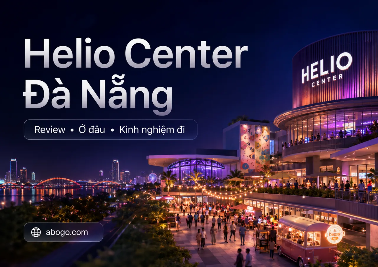 Review Helio Center Đà Nẵng: Ở đâu, có gì chơi, kinh nghiệm đi chi tiết cho gia đình và nhóm bạn