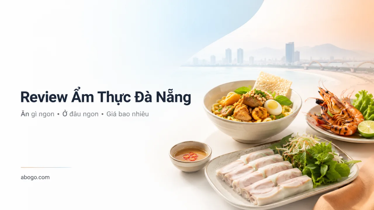 Review Ẩm Thực Đà Nẵng: Ăn Gì, Ở Đâu Ngon, Giá Bao Nhiêu Và Cách Chọn Quán Đúng Gu