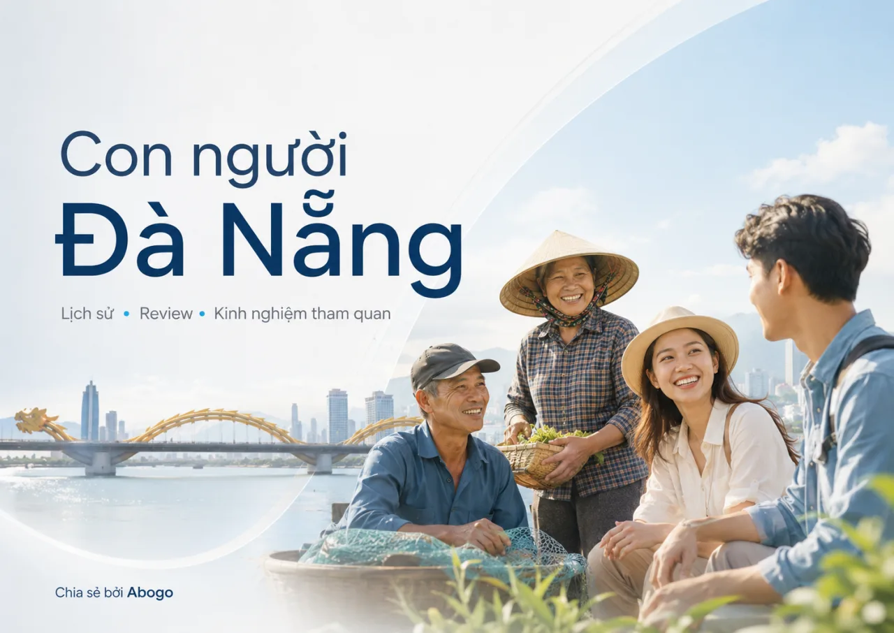 Con Người Đà Nẵng – Lịch Sử, Review Và Kinh Nghiệm Khám Phá Một Thành Phố Đáng Mến