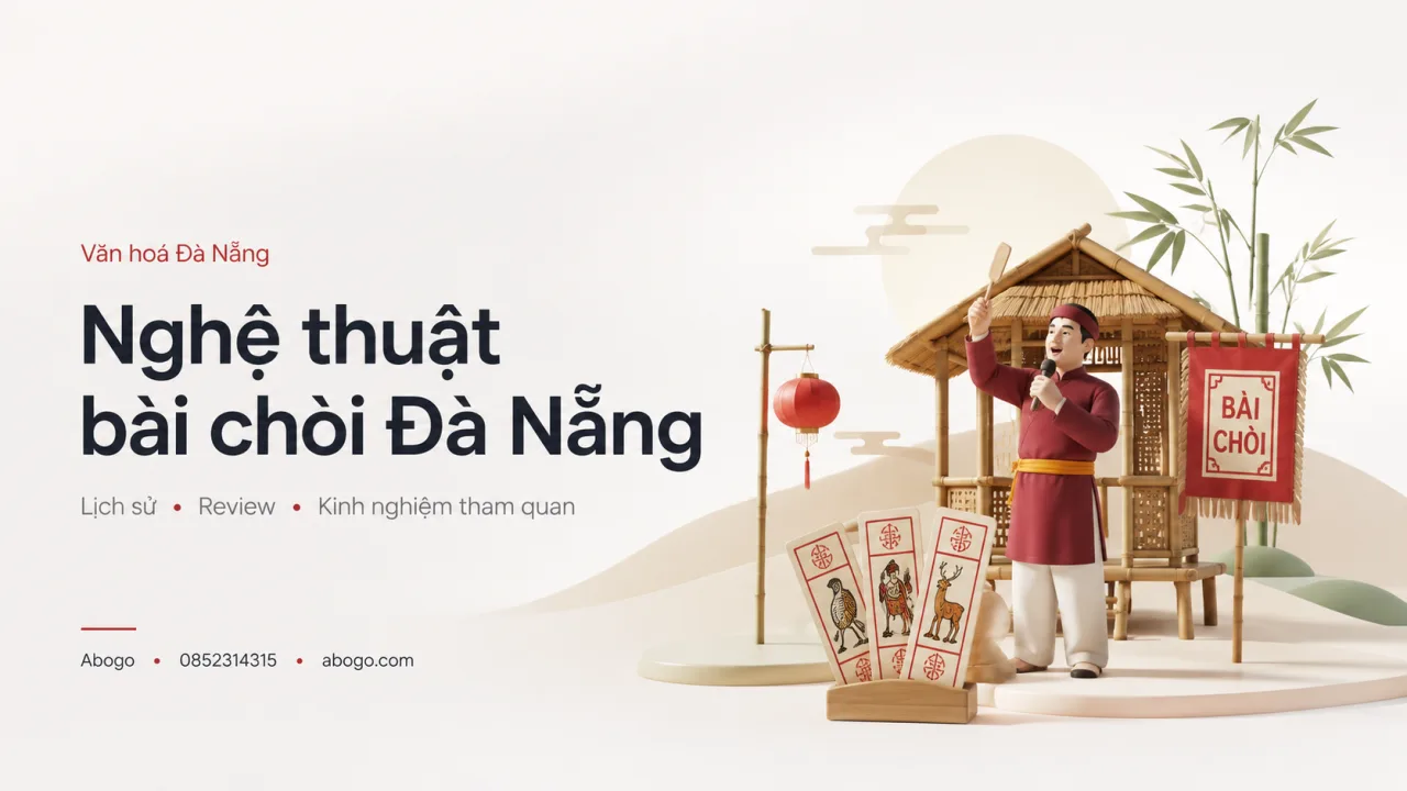 Nghệ Thuật Bài Chòi Đà Nẵng: Lịch Sử, Review Và Kinh Nghiệm Tham Quan Di Sản Xứ Quảng