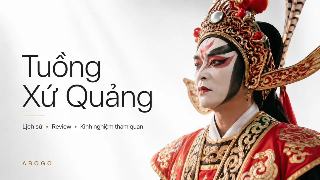 Tuồng Xứ Quảng – Review Lịch Sử, Giá Trị Nghệ Thuật Và Kinh Nghiệm Tham Quan Đáng Nhớ
