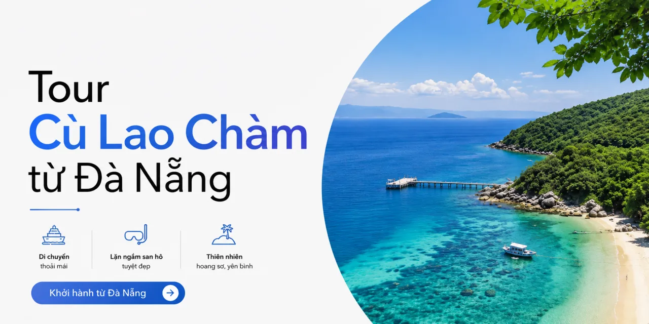 Tour Cù Lao Chàm từ Đà Nẵng: Lịch trình, kinh nghiệm và cách chọn tour phù hợp