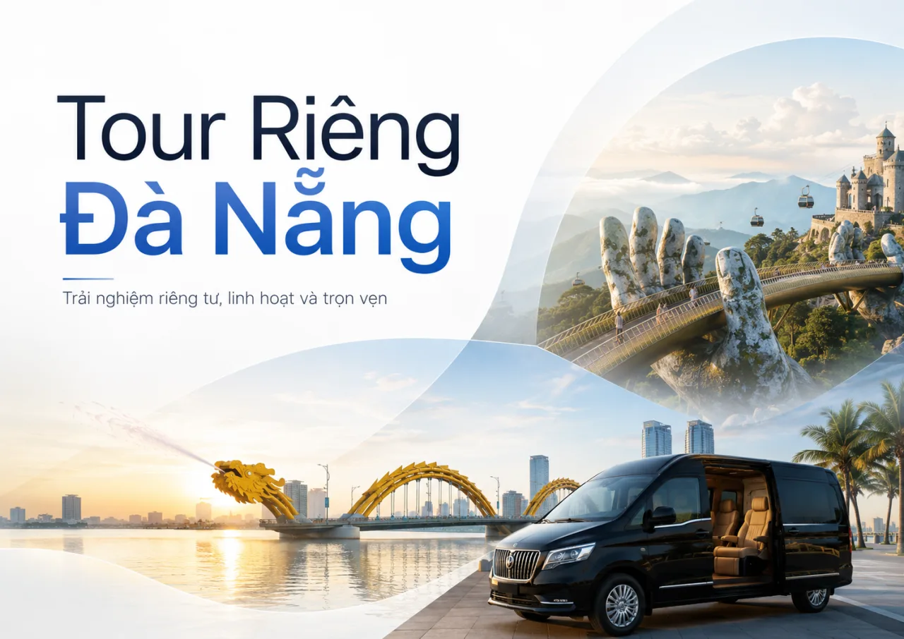 Tour riêng Đà Nẵng: Hành trình được thiết kế chỉ dành cho bạn