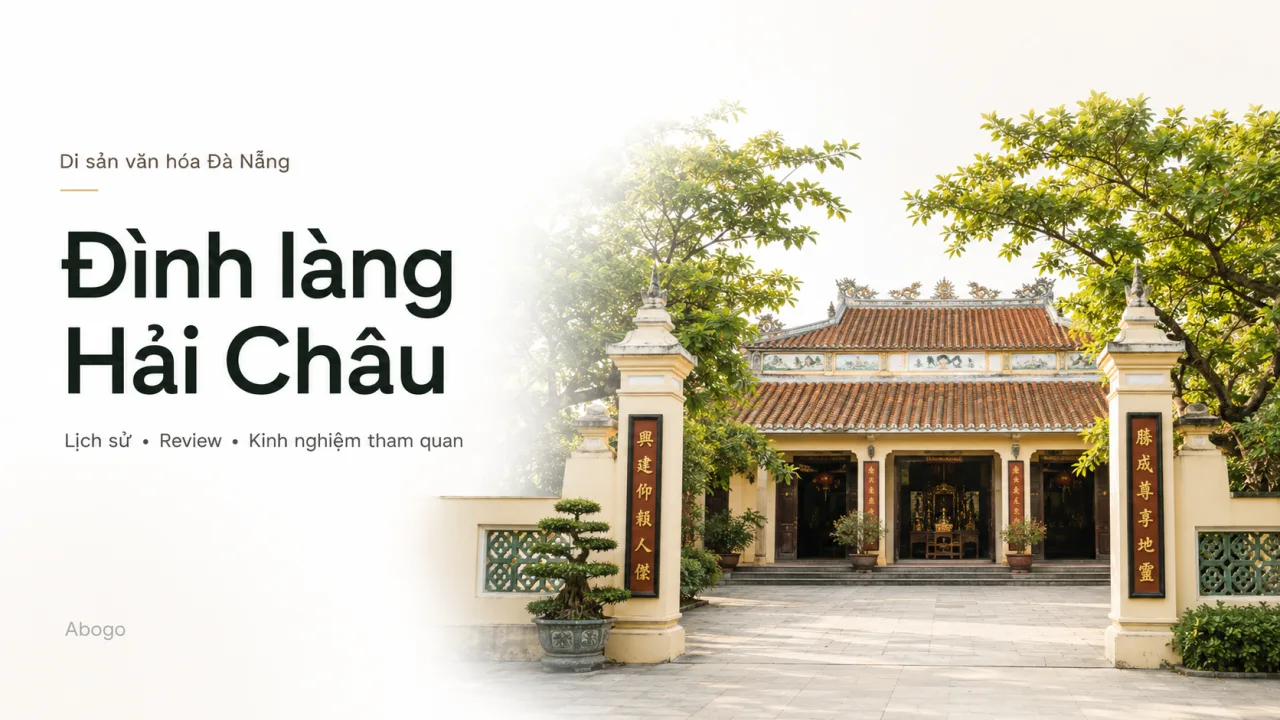 Đình Làng Hải Châu Đà Nẵng – Lịch Sử, Review Và Kinh Nghiệm Tham Quan Chi Tiết Từ Koaniva