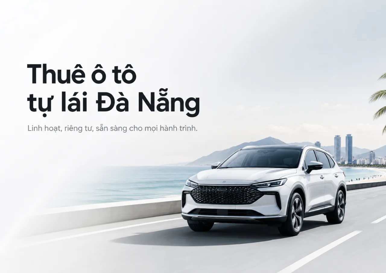 Thuê ô tô tự lái Đà Nẵng: Tự do đi theo cách của bạn, an tâm vì đã có Koaniva đồng hành