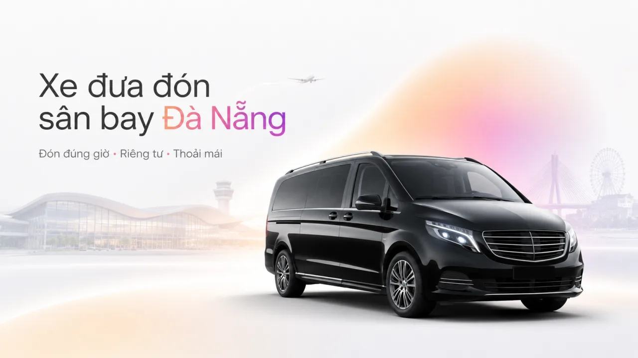 Xe đưa đón sân bay Đà Nẵng: Đặt xe riêng an tâm, đúng giờ, giá minh bạch cùng Koaniva
