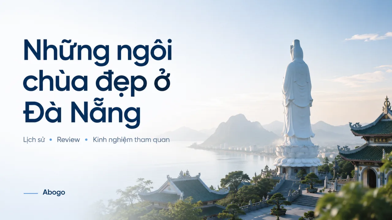 Những Ngôi Chùa Đẹp Ở Đà Nẵng: Lịch Sử, Review Và Kinh Nghiệm Tham Quan Chi Tiết