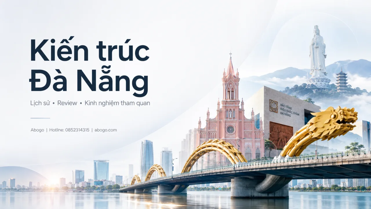 Kiến Trúc Đà Nẵng: Lịch Sử, Review Và Kinh Nghiệm Tham Quan Dành Cho Người Yêu Cái Đẹp