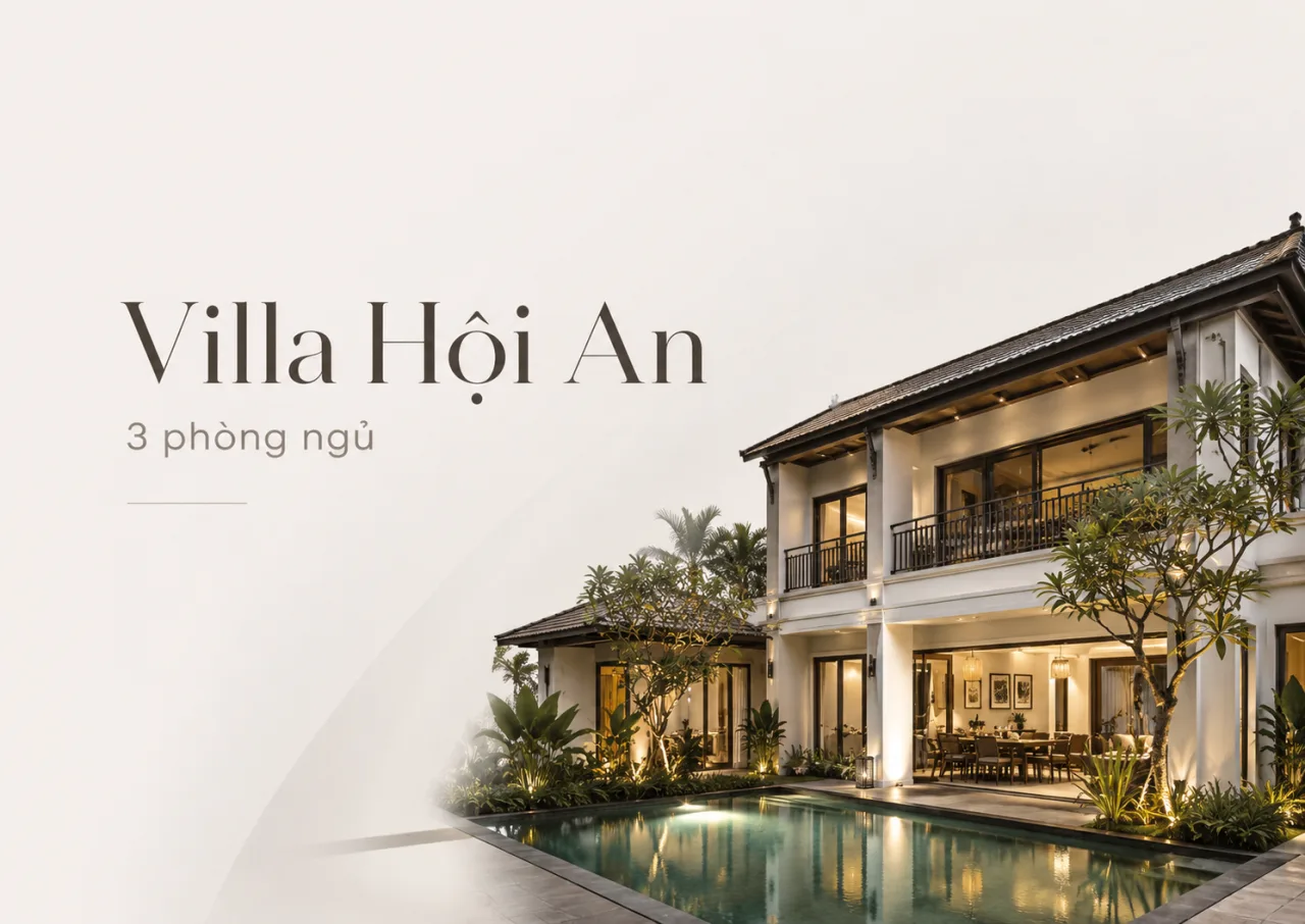 Villa Hội An 3 phòng ngủ: Không gian riêng tư cho gia đình, nhóm bạn và kỳ nghỉ thật sự đáng nhớ