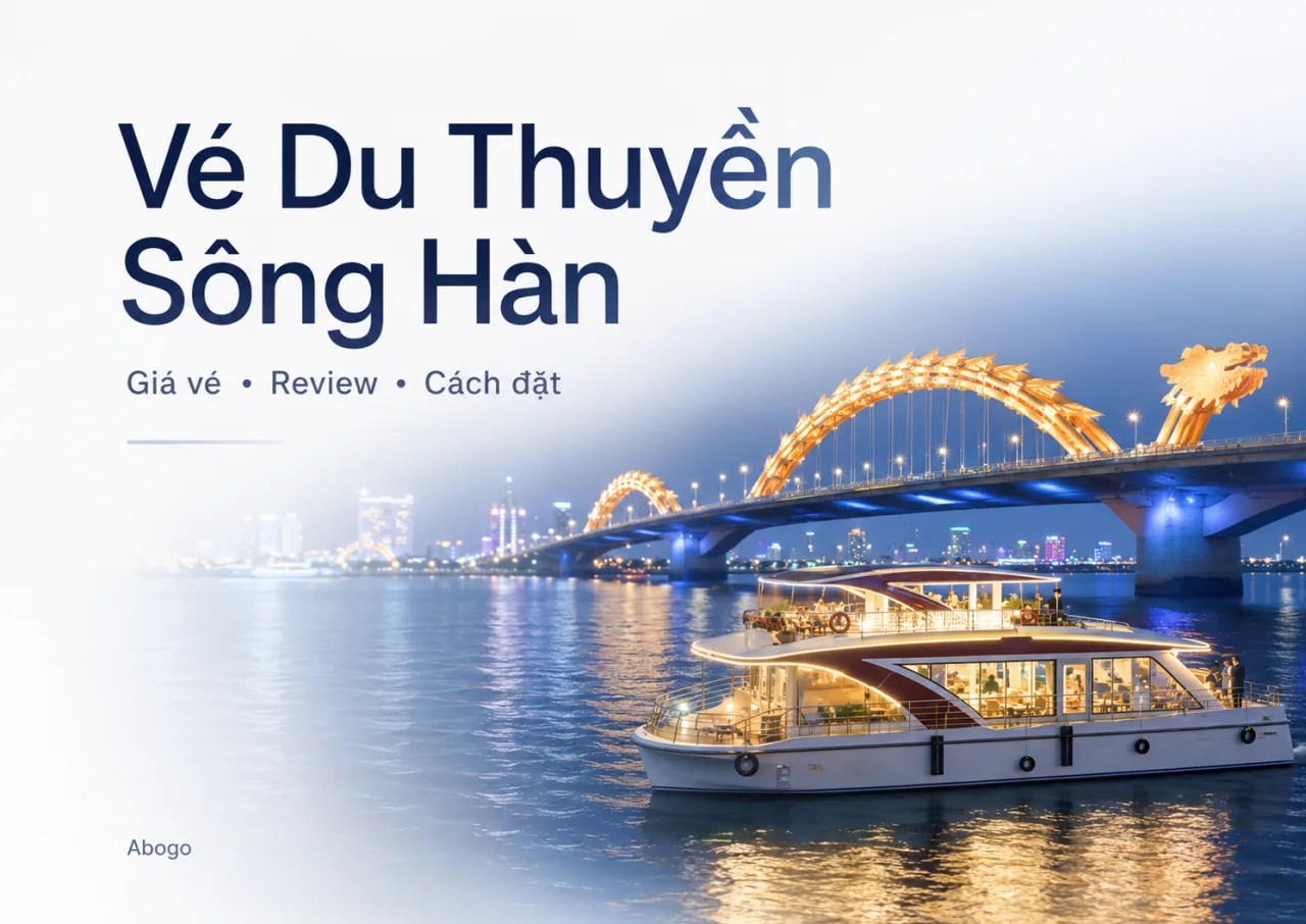 Vé Du Thuyền Sông Hàn Đà Nẵng: Giá Vé, Review Trải Nghiệm Và Cách Đặt Vé Dễ Hiểu Nhất