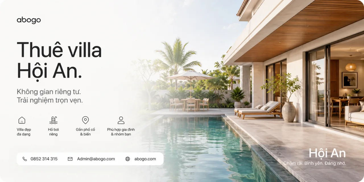 Thuê Villa Hội An: Kinh Nghiệm Chọn Villa Đẹp, Riêng Tư, Giá Tốt Cho Gia Đình Và Nhóm Bạn