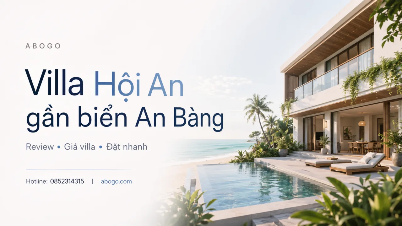 Villa Hội An Gần Biển An Bàng: Review, Giá Và Kinh Nghiệm Đặt Villa Đẹp Cho Gia Đình, Nhóm Bạn