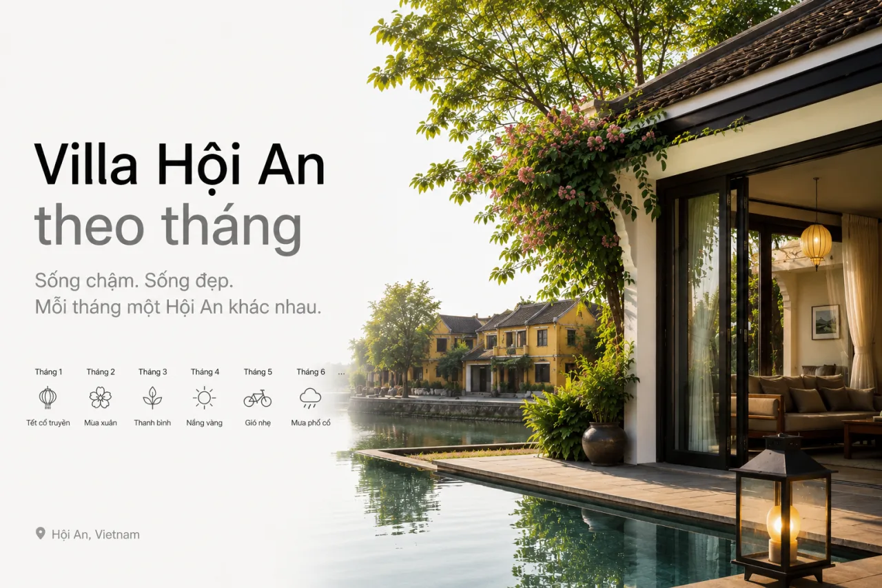 Villa Hội An theo tháng: Cách chọn nơi ở dài ngày yên tĩnh, riêng tư và đáng tiền