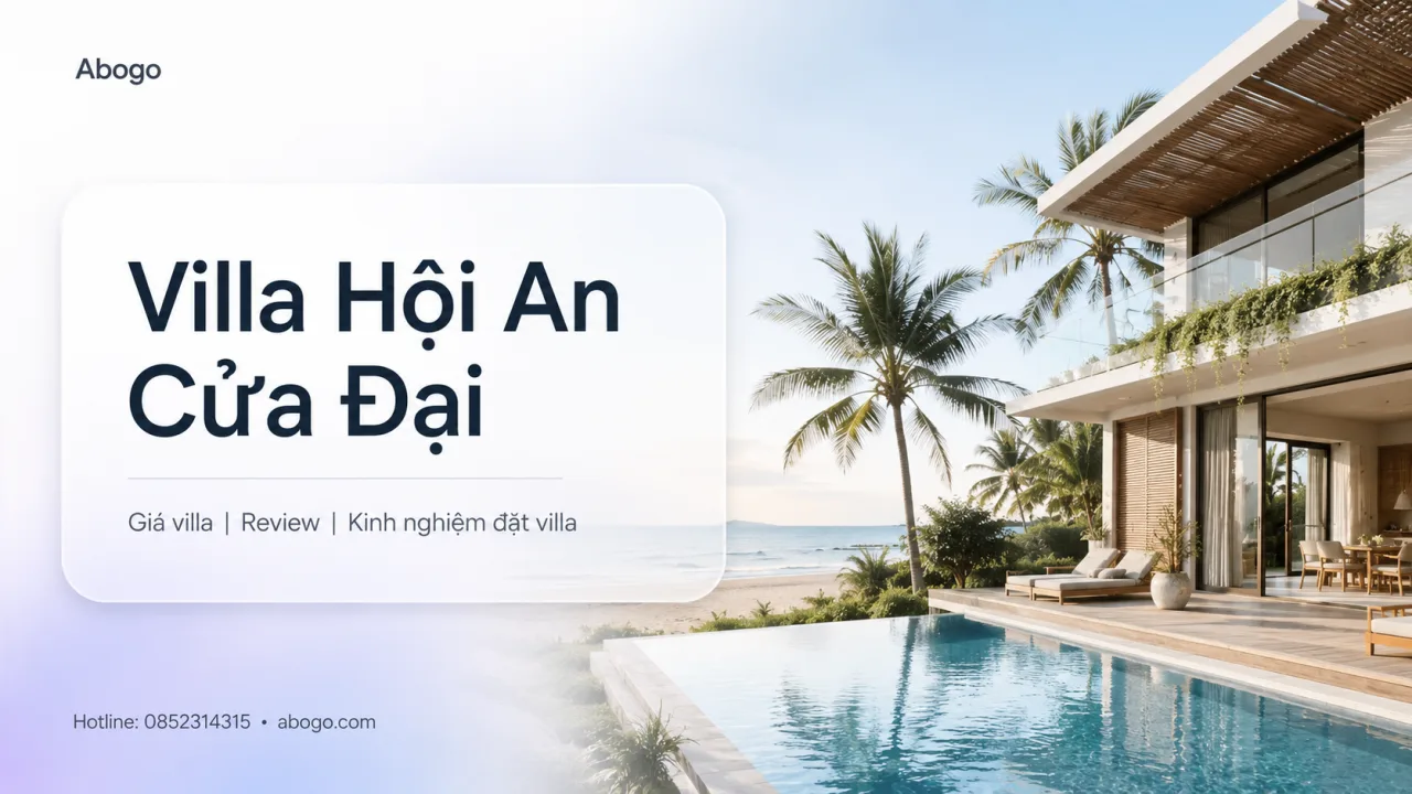 Villa Hội An Cửa Đại – Review Kinh Nghiệm Đặt Villa Gần Biển, Riêng Tư Và Đáng Tiền