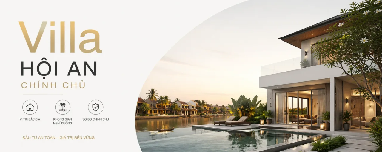 Villa Hội An chính chủ: Cách chọn nơi ở riêng tư, đúng nhu cầu và an tâm cho kỳ nghỉ