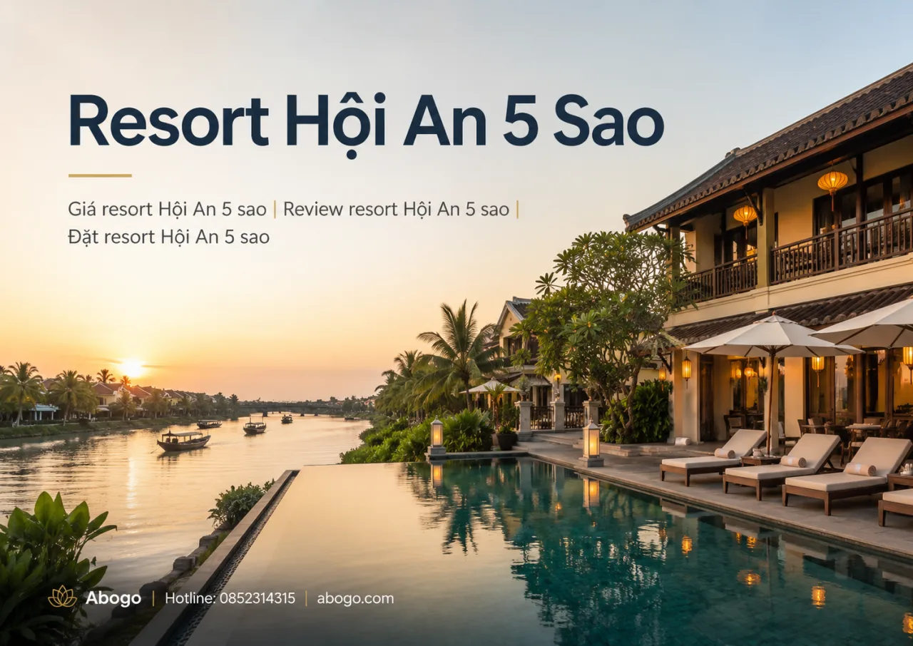 Resort Hội An 5 Sao – Review Kinh Nghiệm Đặt Phòng, Bảng Giá Và Gợi Ý Chọn Resort Đẹp Cho Kỳ Nghỉ Trọn Vẹn