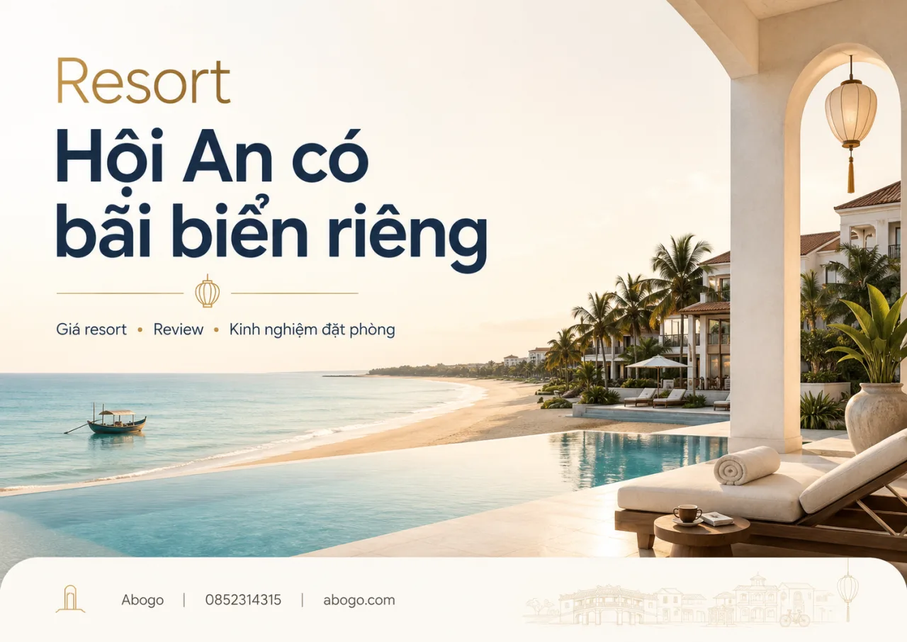 Resort Hội An Có Bãi Biển Riêng – Kinh Nghiệm Chọn, Giá Và Cách Đặt Phòng Phù Hợp