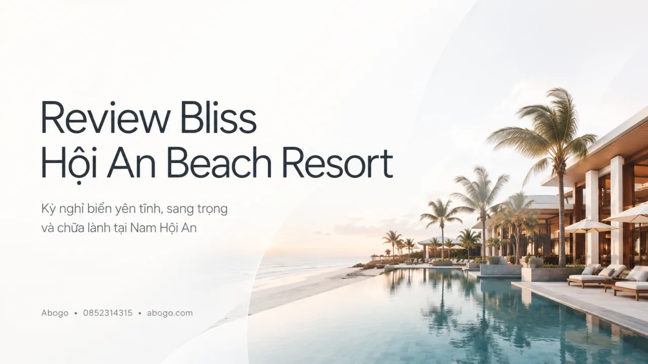 Review Bliss Hội An Beach Resort: Khu Nghỉ Dưỡng Biển Yên Tĩnh Cho Kỳ Nghỉ Chữa Lành Tại Nam Hội An