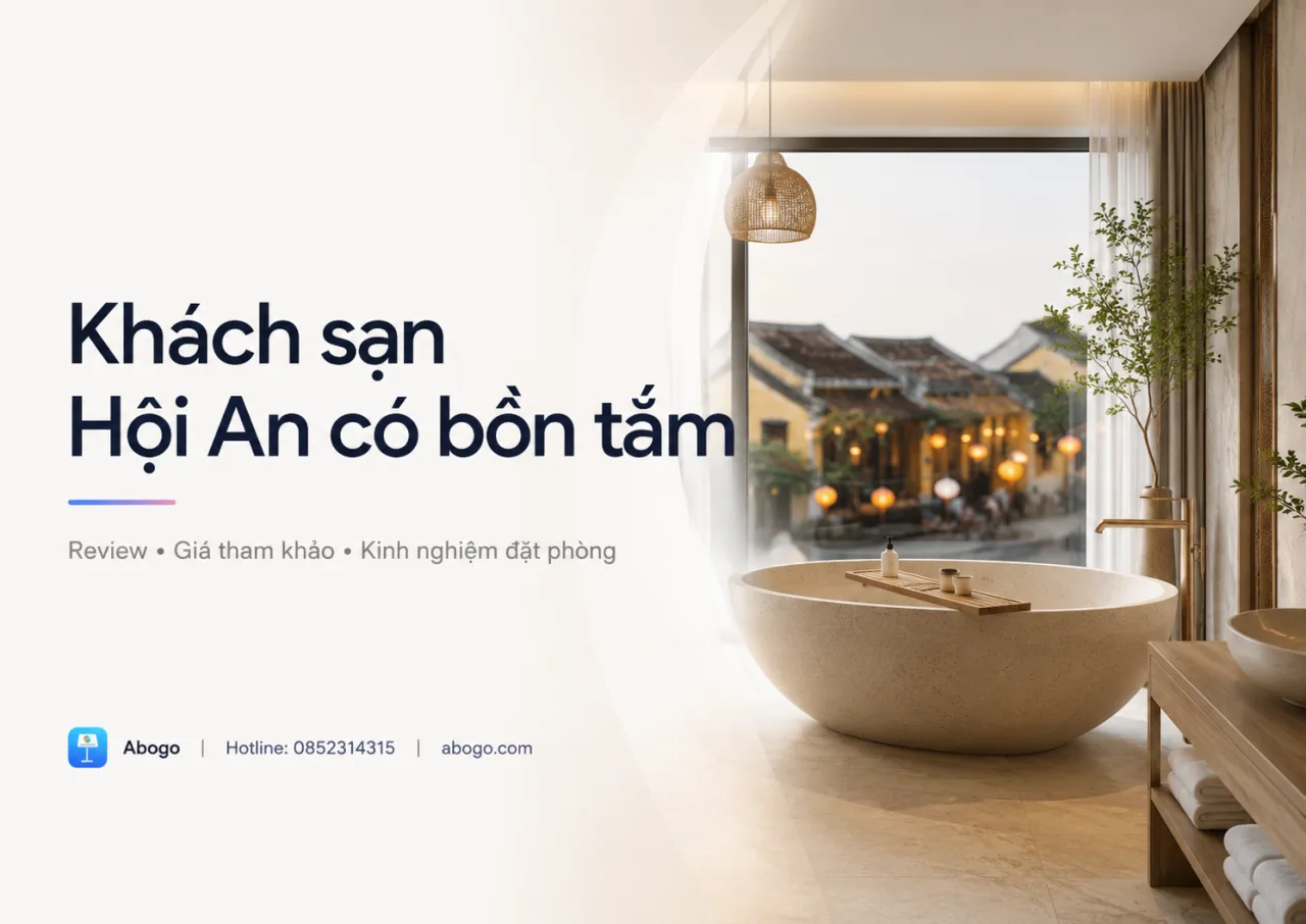 Khách Sạn Hội An Có Bồn Tắm: Review, Bảng Giá Và Kinh Nghiệm Đặt Phòng Đẹp, Riêng Tư, Đáng Tiền