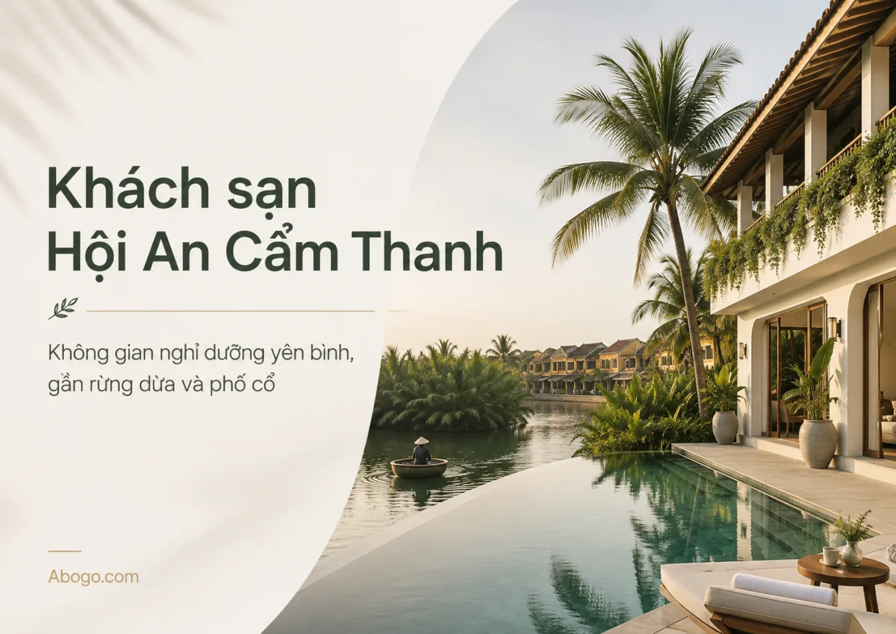Khách sạn Hội An Cẩm Thanh: Cách chọn nơi ở yên bình, gần rừng dừa và thuận tiện đi phố cổ
