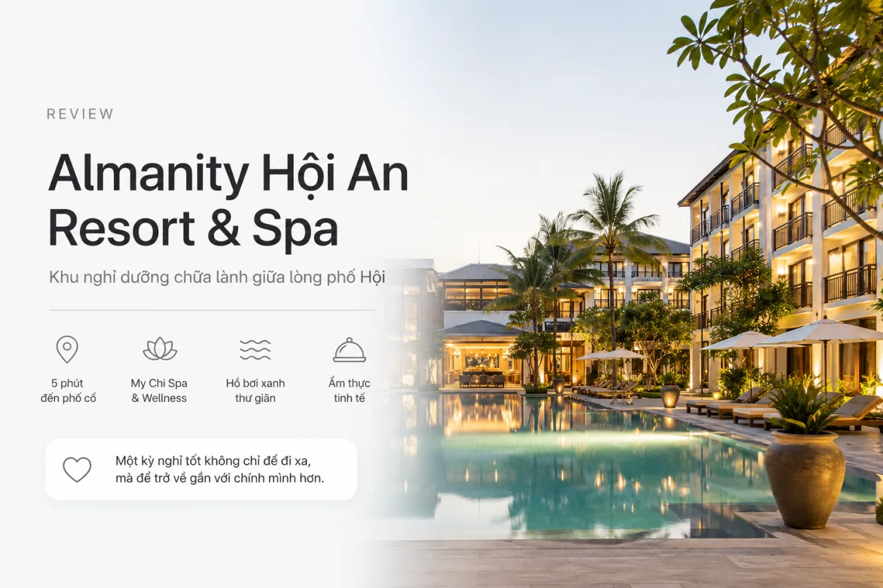 Review Almanity Hội An Resort & Spa: Khu nghỉ dưỡng chữa lành giữa lòng phố Hội