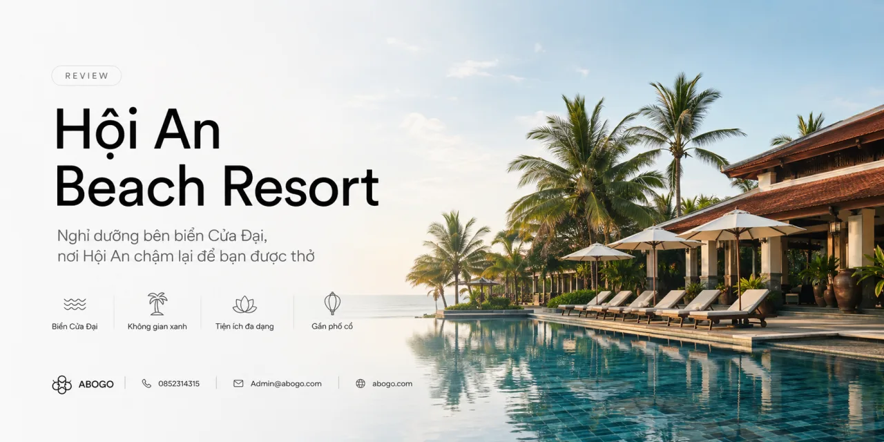 Review Hội An Beach Resort: Nghỉ dưỡng bên biển Cửa Đại, nơi Hội An chậm lại để bạn được thở